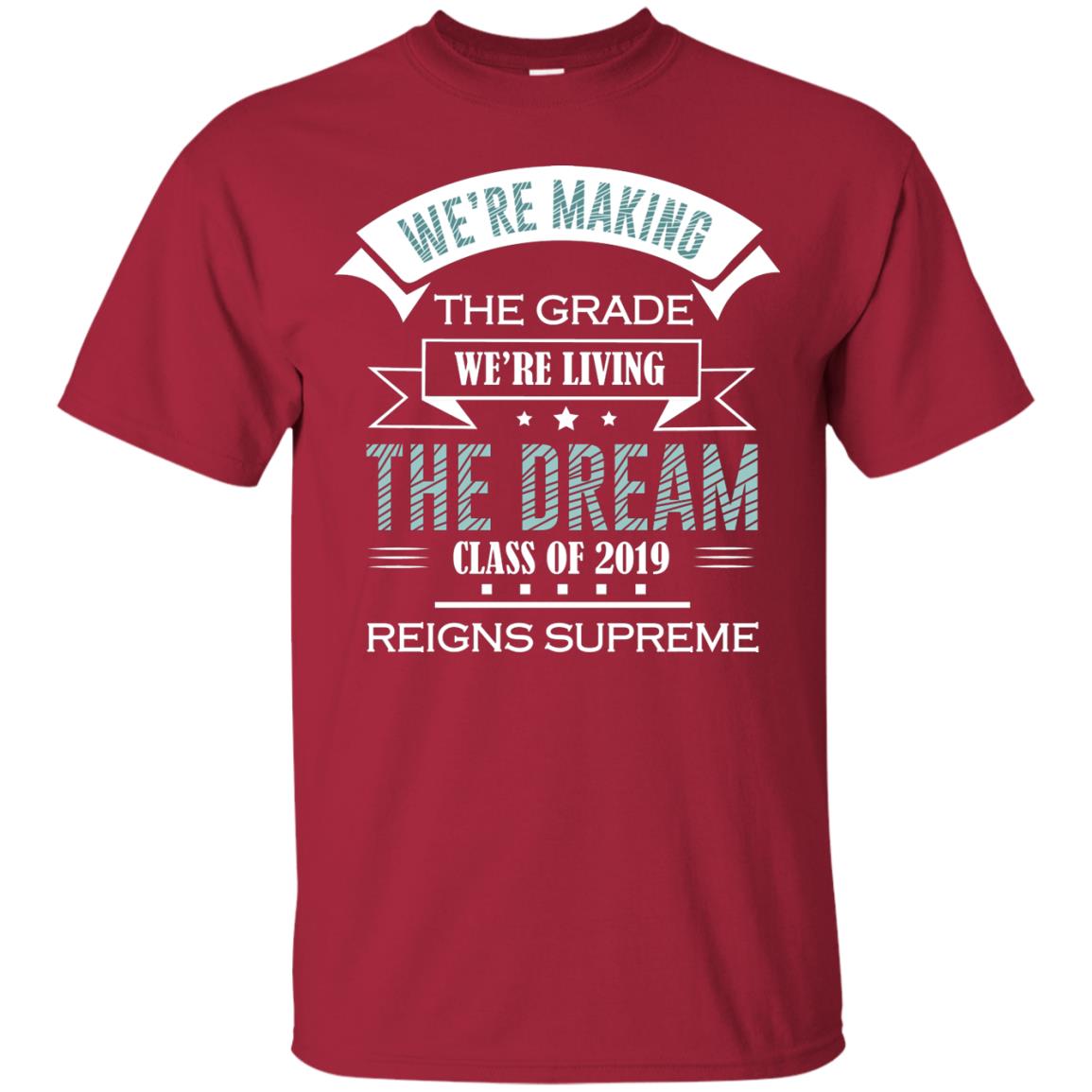We_re Making The Grade We_re Living The Dream Class Of 2019 Reigns Supreme Cardinal