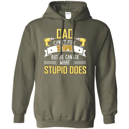 Dad Can't Fix Stupid But He Can Fix What Stupid Does Daddy Shirt Military Green