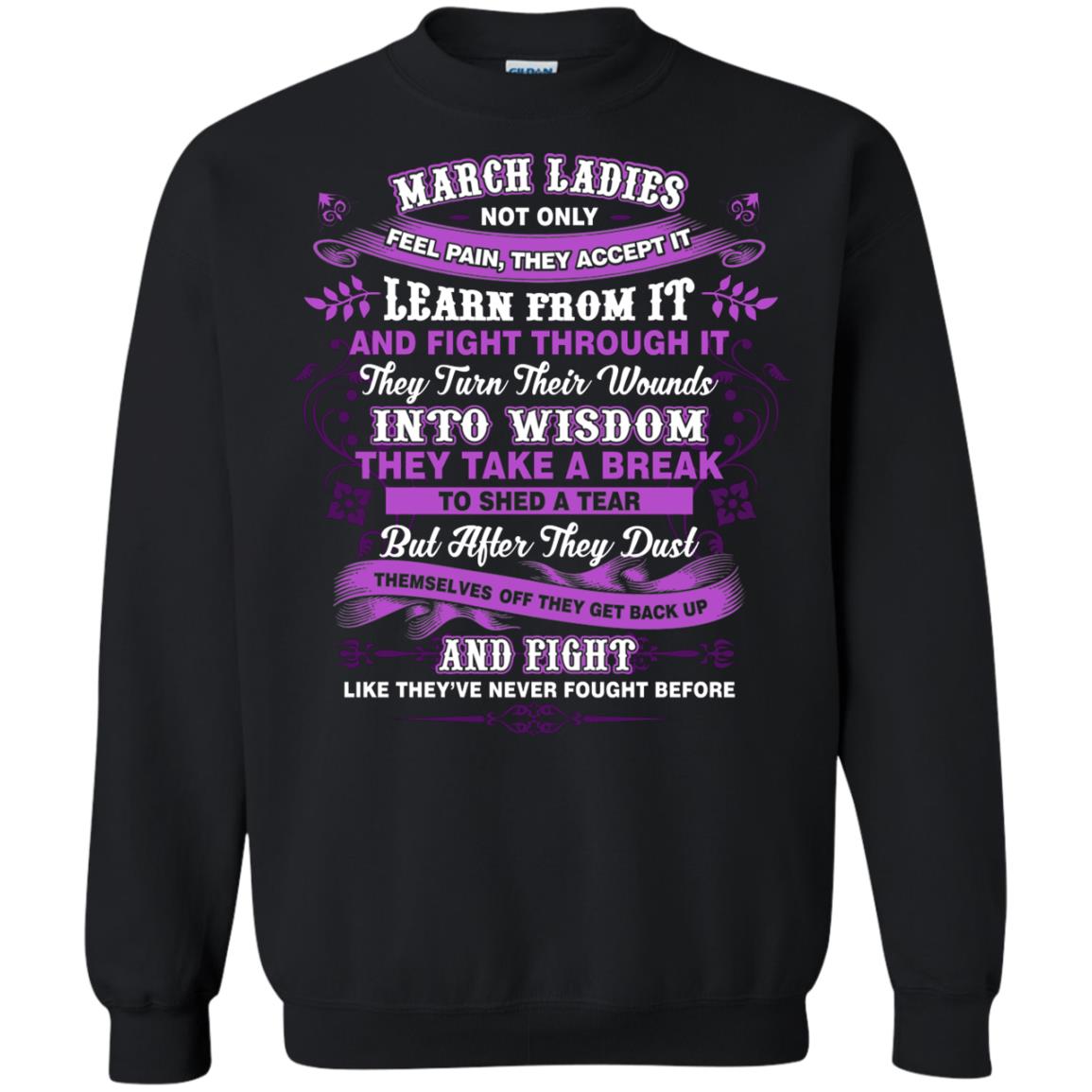 March Ladies Shirt Not Only Feel Pain They Accept It Learn From It They Turn Their Wounds Into WisdomG180 Gildan Crewneck Pullover Sweatshirt 8 oz.