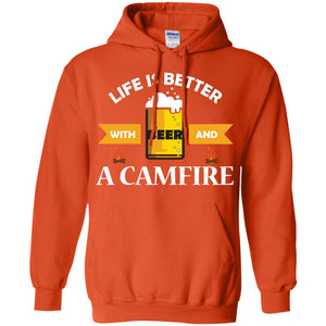 Life Is Better With Beer And A Camfire ShirtG185 Gildan Pullover Hoodie 8 oz.