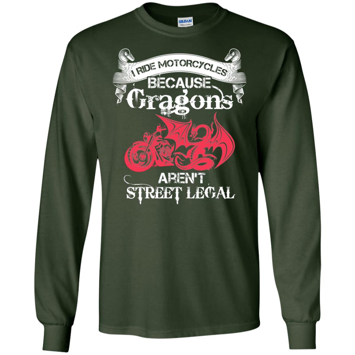 Motocross T-shirt Because Dragons Aren_t Street Legal Forest Green