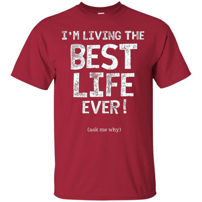 I_m Living The Best Life Ever T-shirt Cardinal