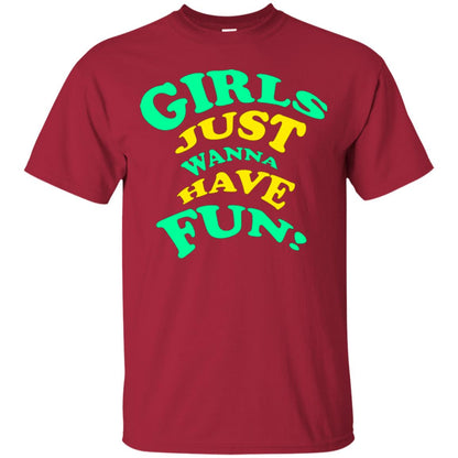 Girls Just Wanna Have Fun T-shirt Cardinal