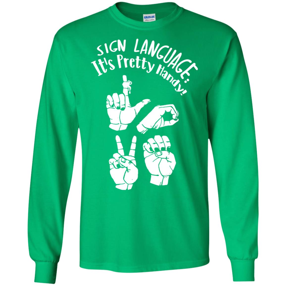 Love T-shirt Sign Language It's Pretty Handy Irish Green