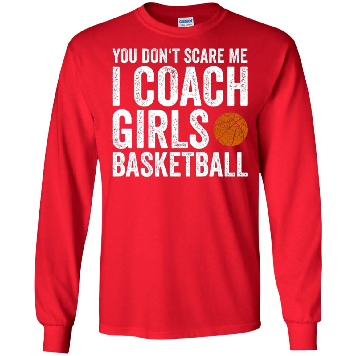 You Don_t Scare Me I Coach Girls Basketball T-shirt Red