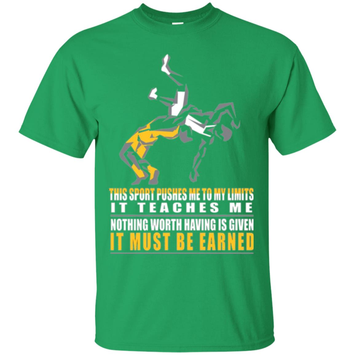 Wrestling T-shirt It Teaches Me Nothing Worth Having Is Given It Must Be Earned Irish Green