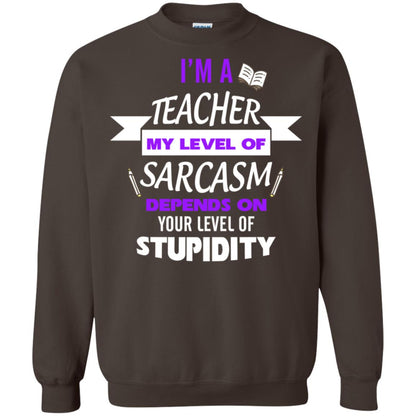 Im A Teacher My Level Of Saracasm Depends On Your Level Of Stupidity Dark Chocolate