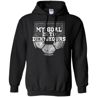 Cute Soccer Goalie Keeper T Shirt My Goal Is To Deny Yours Black