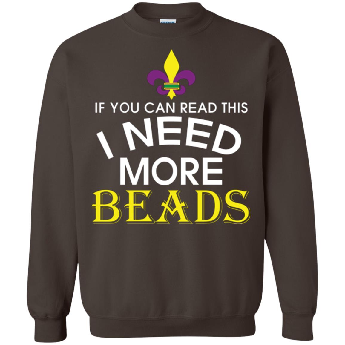 Mardi Gras T-shirt If You Can Read This I Need More Beads Dark Chocolate
