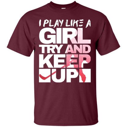 Hockey Lovers T-shirt I Play Like A Girl Maroon