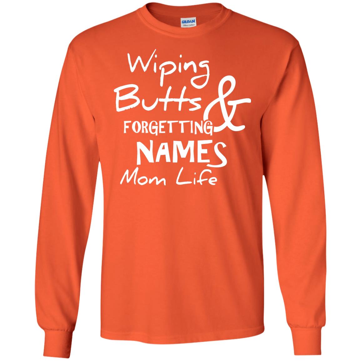 Mommy T-shirt Wiping Butts And Forgetting Names Mom Life Orange