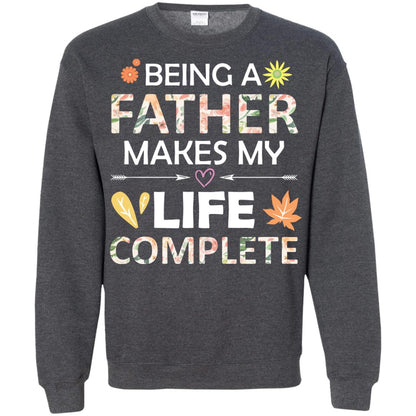 Being A Father Make My Life Complete Parent_s Day Shirt For Daddy Dark Heather