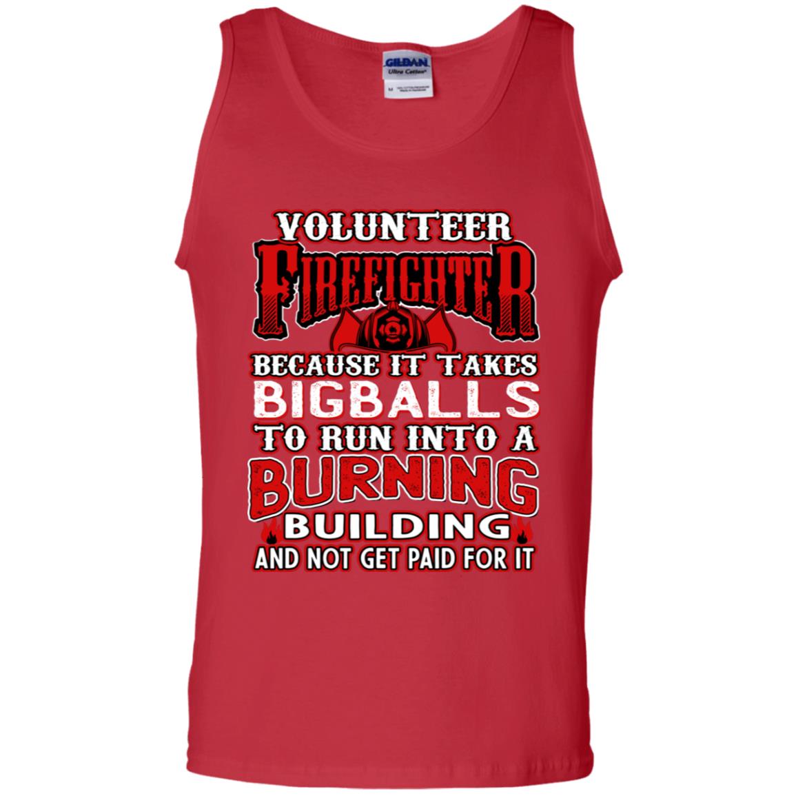 Voluteer Firefighter Because It Takes Bigballs To Run Into A Burning Building And Not Get Paid For It Red