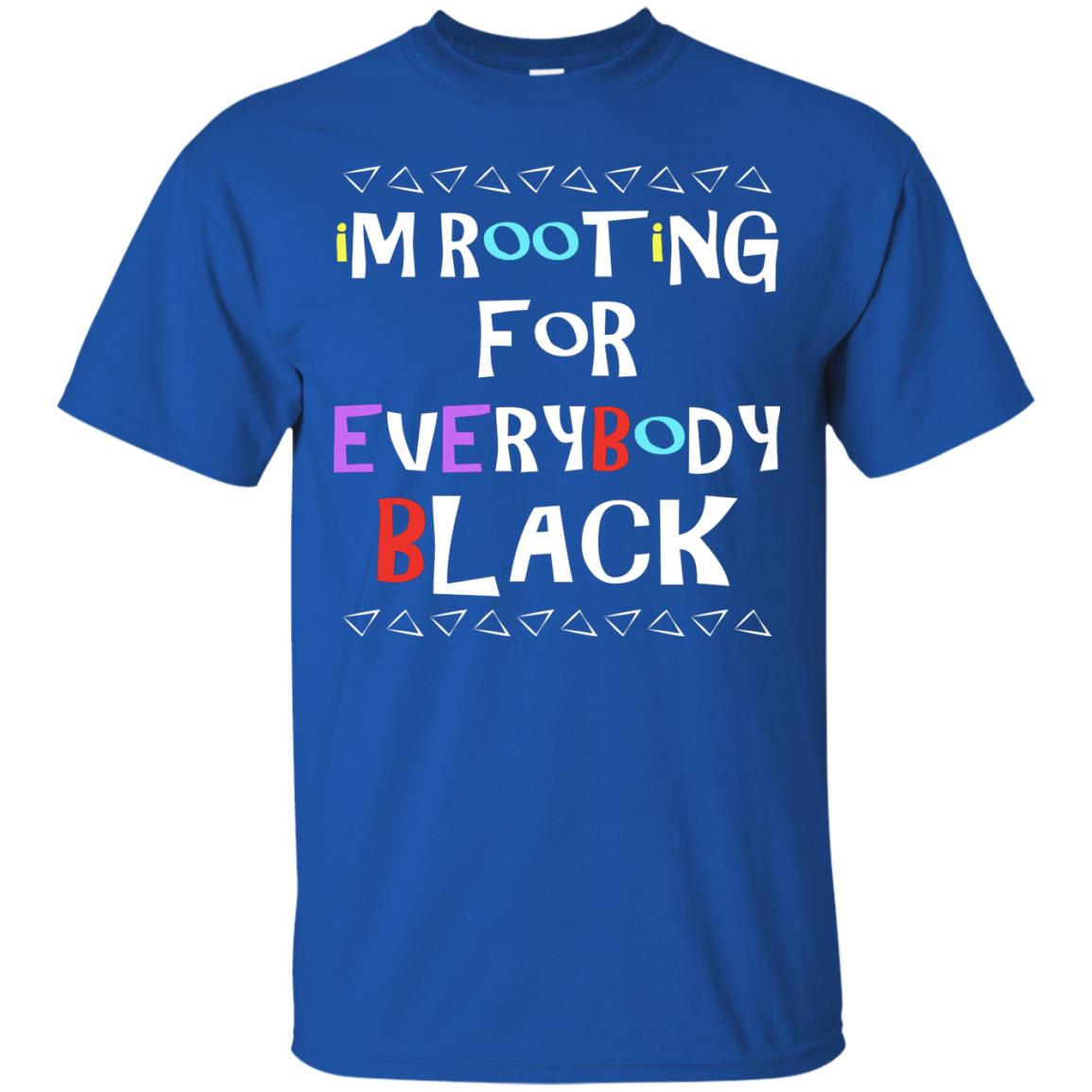 African American T-shirt I'm Rooting For Everybody Black Royal