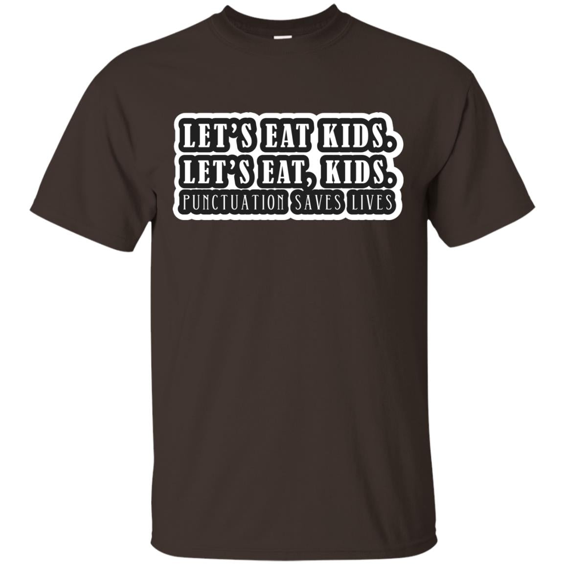 Lets Eat Kids Lets Eat, Kids Punctuation Save Lives Shirt Dark Chocolate