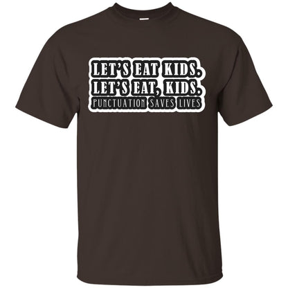 Lets Eat Kids Lets Eat, Kids Punctuation Save Lives Shirt Dark Chocolate