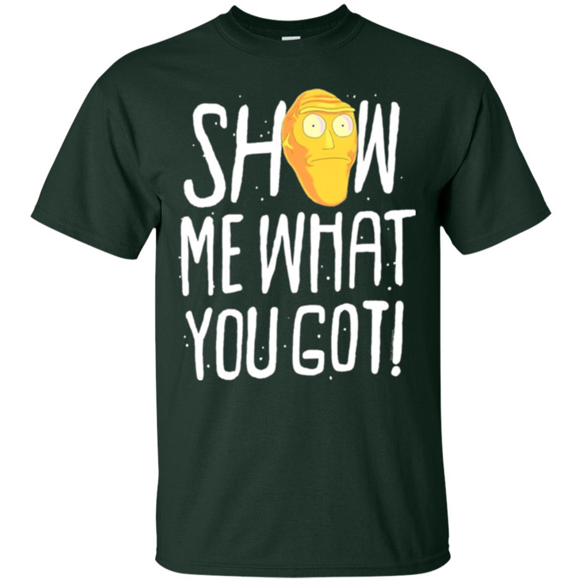 Rick Morty T-shirt Show Me What You Got Forest Green