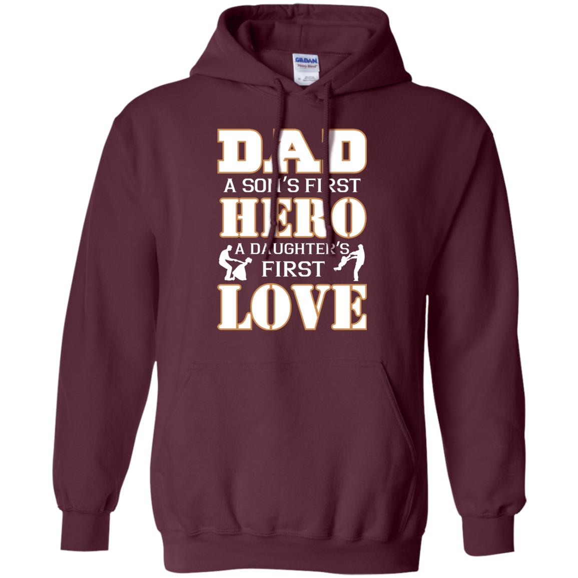 Dad A Son_s First Hero A Daughter_s First Love Daddy Shirt Maroon