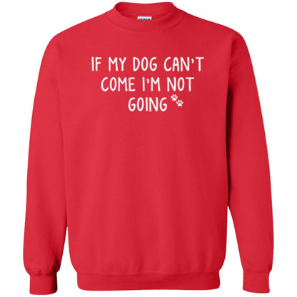 Dog Lover T-shirt If My Dog Can't Come I'm Not Going Red