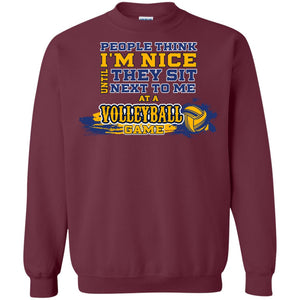 People Think I'm Nice Until They Sit Next To Me At A Volleyball Game Shirt For Mens Or WomensG180 Gildan Crewneck Pullover Sweatshirt 8 oz.