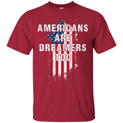 Americans Are Dreamers Too Shirt Cardinal