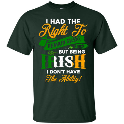 I Had The Right To Remain Silent But Being Irish I Don_t Have The Bility Forest