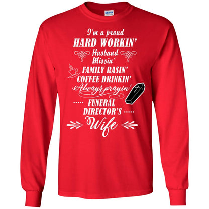 I'm A Proud Hard Workin' Husband Missin' Family Rasin' Coffee Drinkin' Always Prayin' Funeral Director's Wife Red