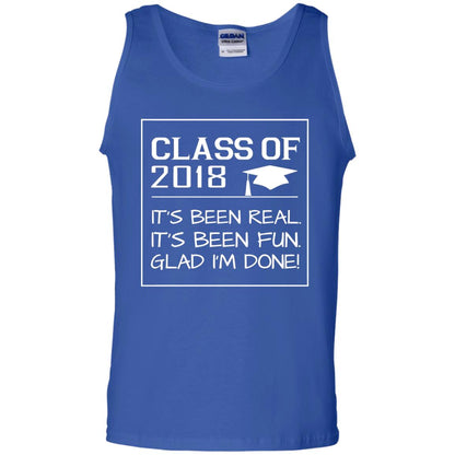 Class Of 2018 It_s Been Real It_s Been Fun Glad I_m Done Student T-shirt Royal