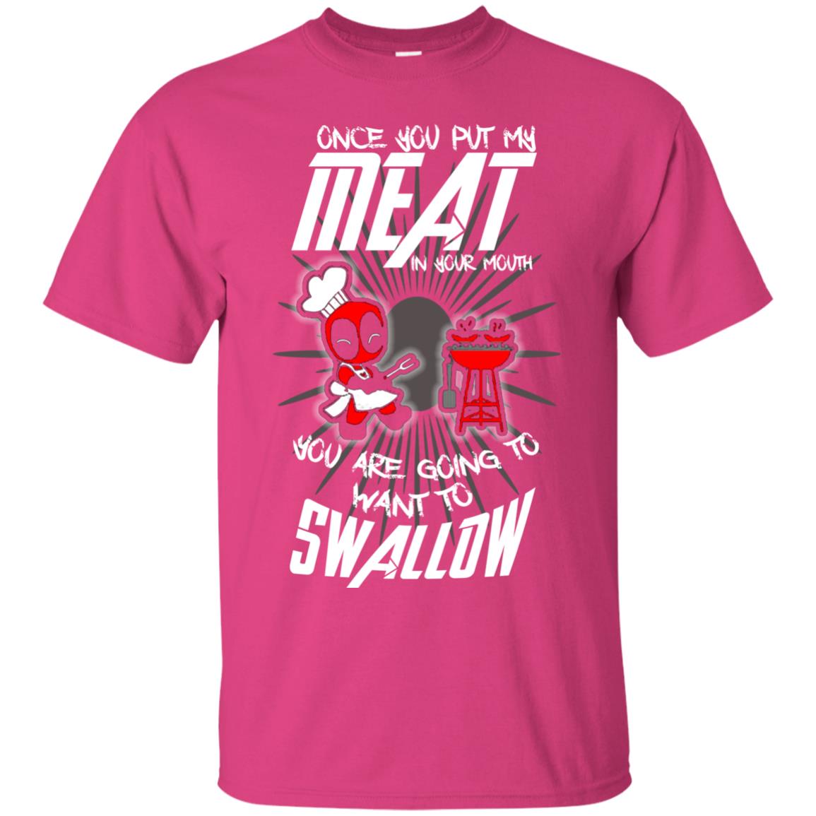 Once You Put My Meat In Your Mouth You Are Going To Want To Swallow Funny Shirt For Chef Heliconia