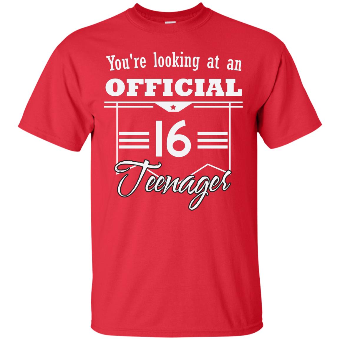 You're Looking At An Official 16 Teenager 16th Birthday Shirt Red