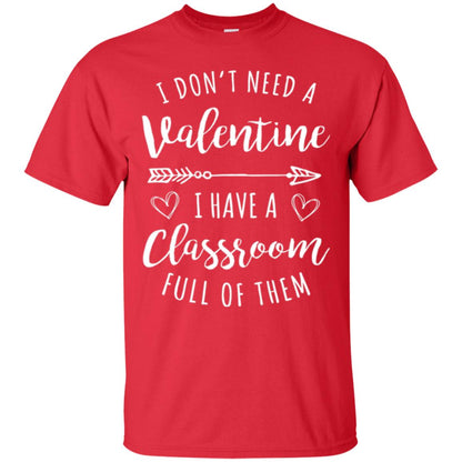 Teacher Valentine_s Day T-shirt I Don_t Need A Valentine Red