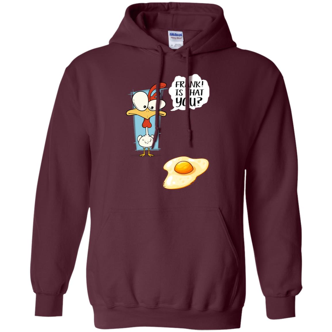 It That You Funning Saying Chicken Fried Egg Gift Shirt Maroon