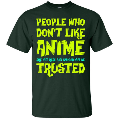 Anime Lover T-shirt People Who Don_t Like Anime Are Not Real And Should Not Be Trusted