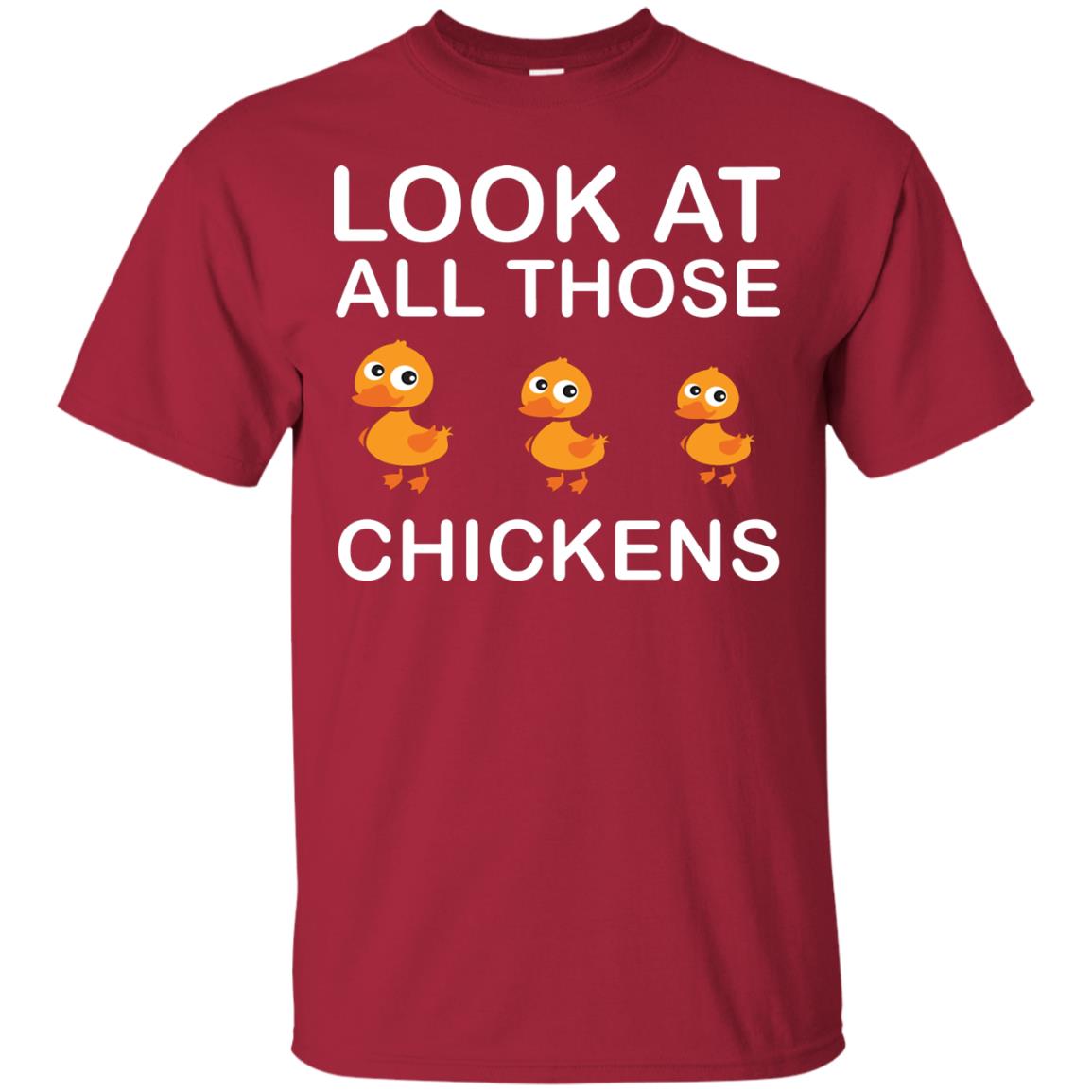 Look At All Those Chickens Funny Saying Ducks Shirt Cardinal