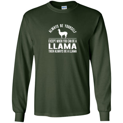 Llama T-shirt Always Be Yourself - Except When You Can Be A Llama Forest Green