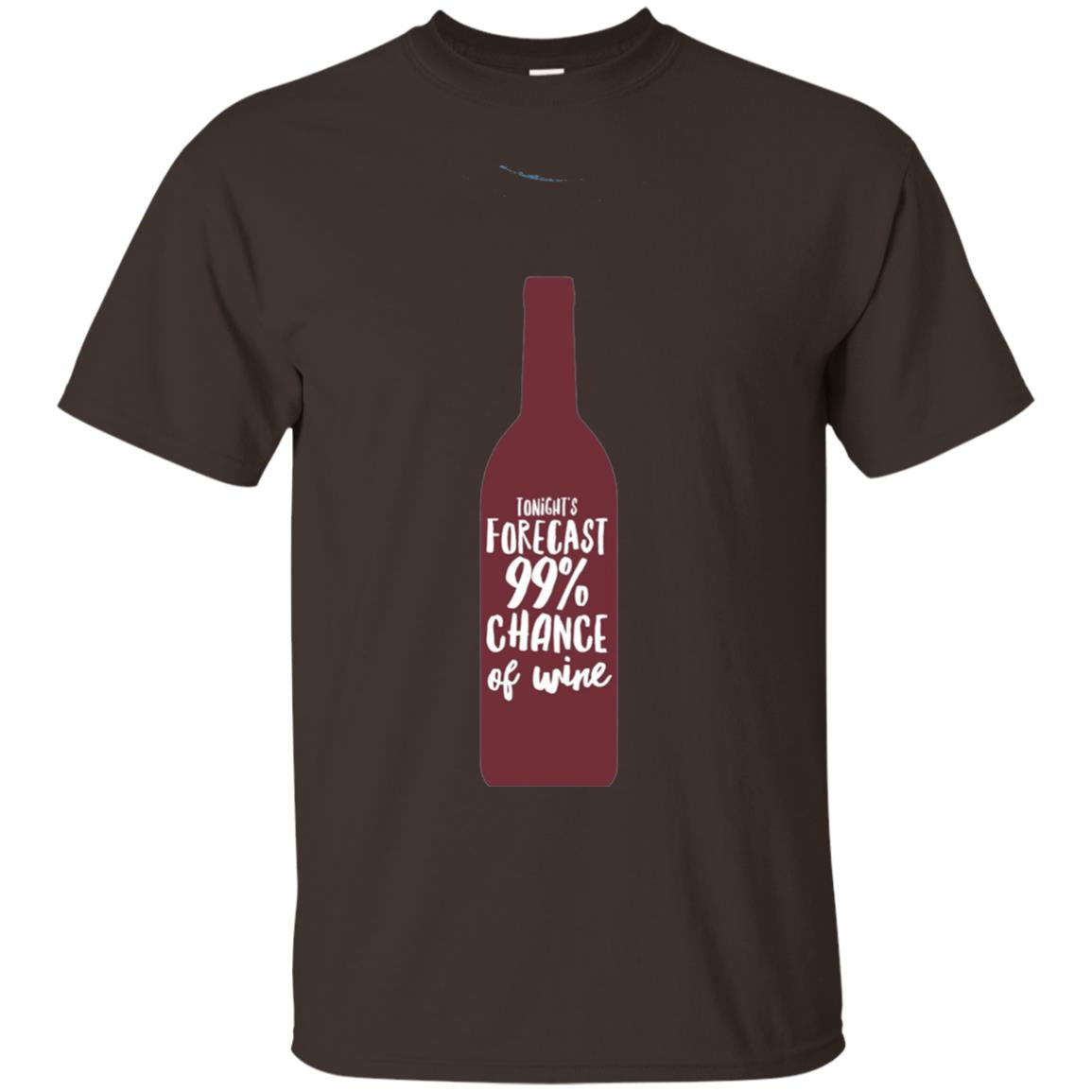 Wine Forecast Tshirt Tonights Forecast 99_ Chance Of Wine Dark Chocolate