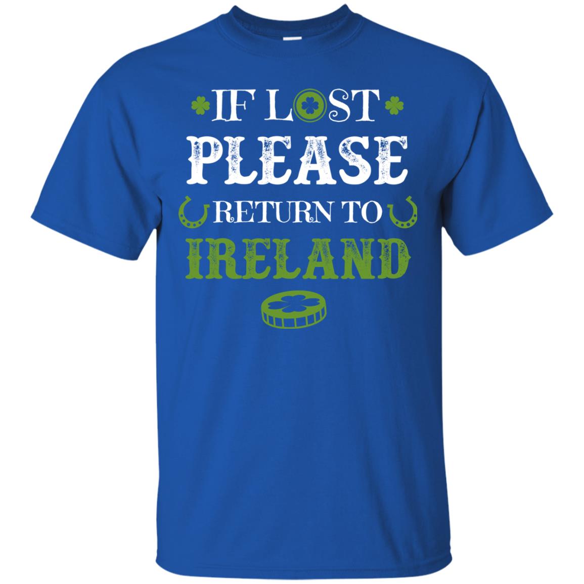 If Lost Please Return To Ireland St Patrick_s Day Shirt Royal