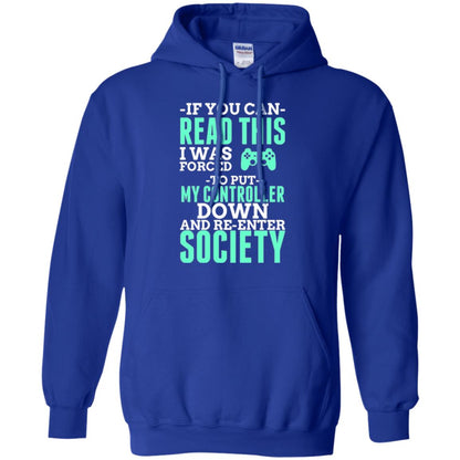 If You Can Read This I Was Forced To Put My Controller Down And Re-enter Society T-shirt Royal