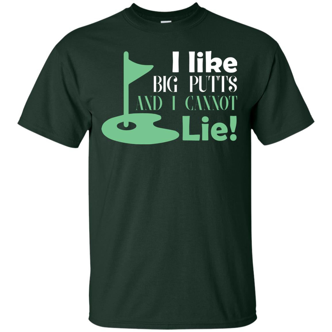I Like Big Putts And I Cannot Lie Golf Lover T-shirt Forest