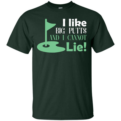 I Like Big Putts And I Cannot Lie Golf Lover T-shirt Forest