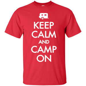 Keep Calm And Camp On Camping Lover Shirt For CamperG200 Gildan Ultra Cotton T-Shirt