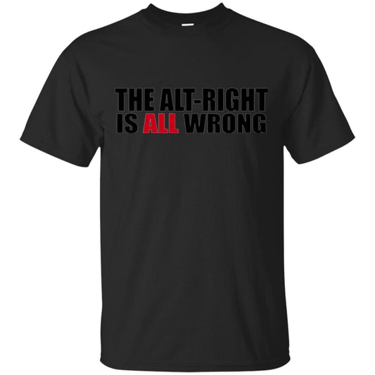 The Alt Right Is All Wrong T-shirt Black