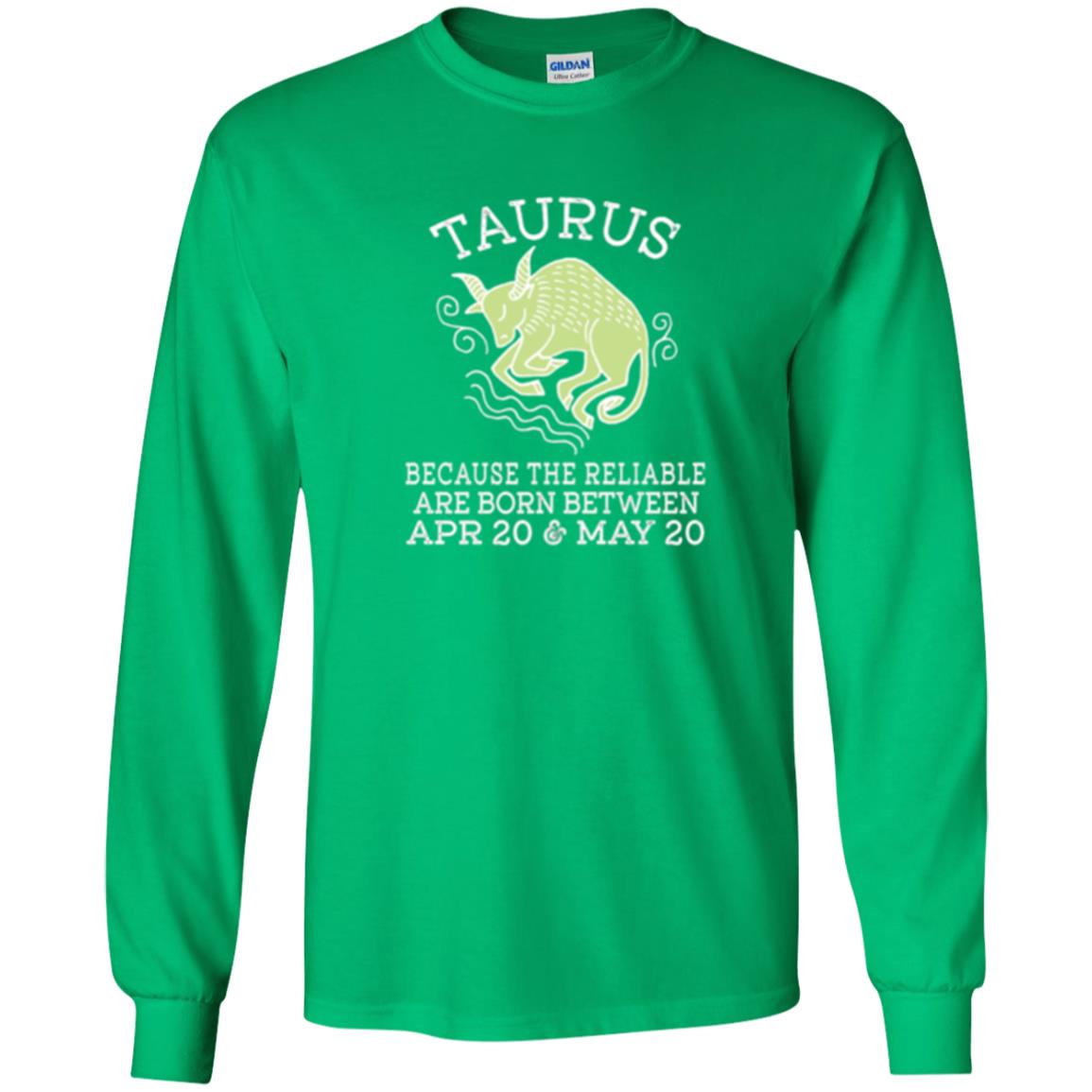 Taurus Because Reliable Are Born Between Apr 20 And May 20 Birthday T-shirt Irish Green