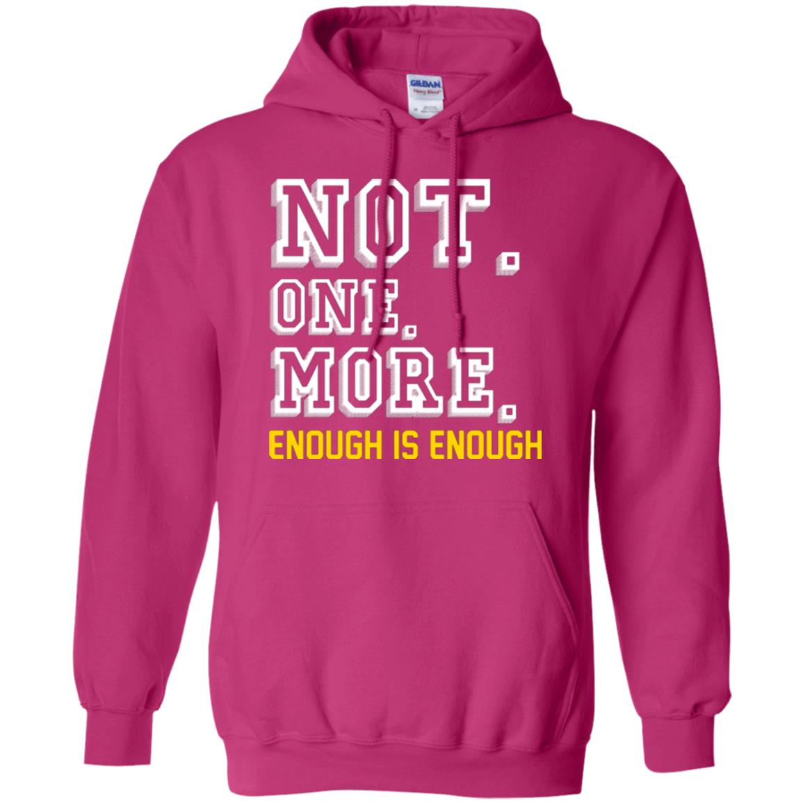Not One More Enough Is Enough T-shirt Heliconia