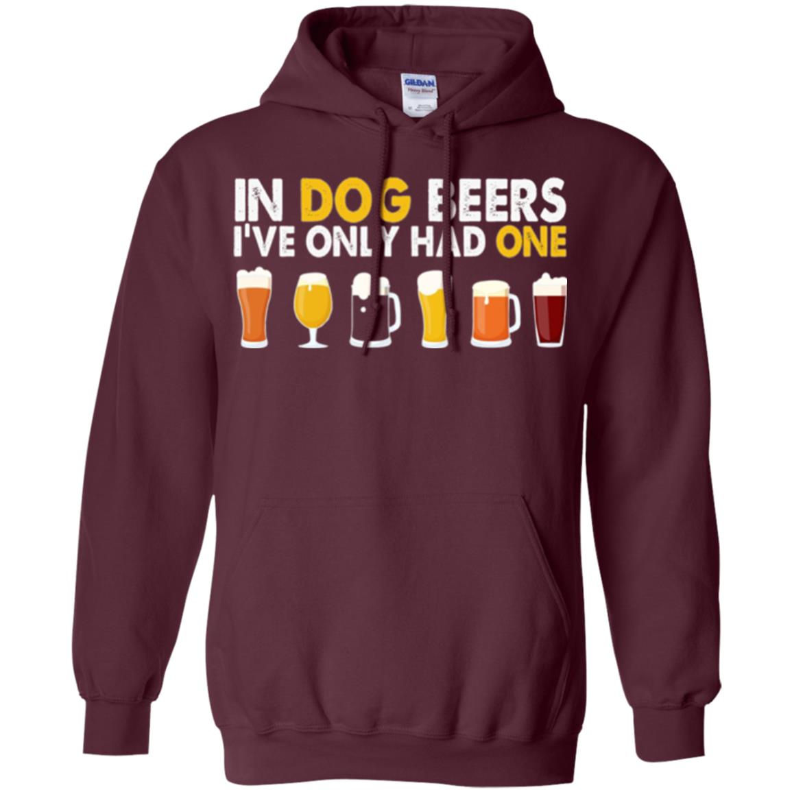 Beer T-shirt In Dog Beers I_ve Only Had One Maroon