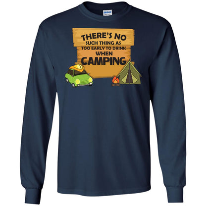 There_s No Such Thing As Too Early To Drink When Camping Camper Shirt Navy