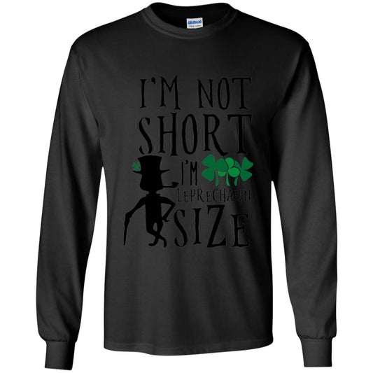 I_m Not Short Leprechaun Size Funny St Patrick_s Day T-shirt Black