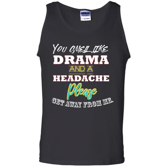 You Smell Like Drama And Headache Please Get Away From Me Shirt Black