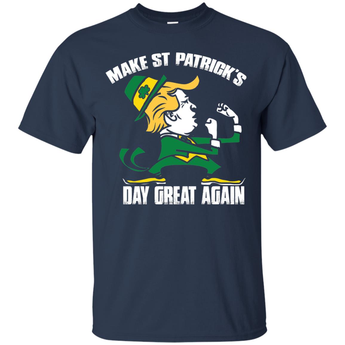 Trump Make St Patricks Day Great Again Funny Trump T-shirt Navy