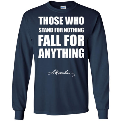 Alexander Hamilton. Those Who Stand For Nothing Fall For Anything Navy